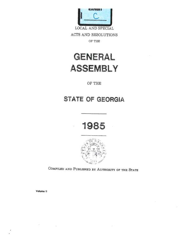 Exhibit C: LOCAL AND SPECIAL ACTS AND RESOLUTIONS OF THE GENERAL ASSEMBLY OF THE STATE OF GEORGIA 1985