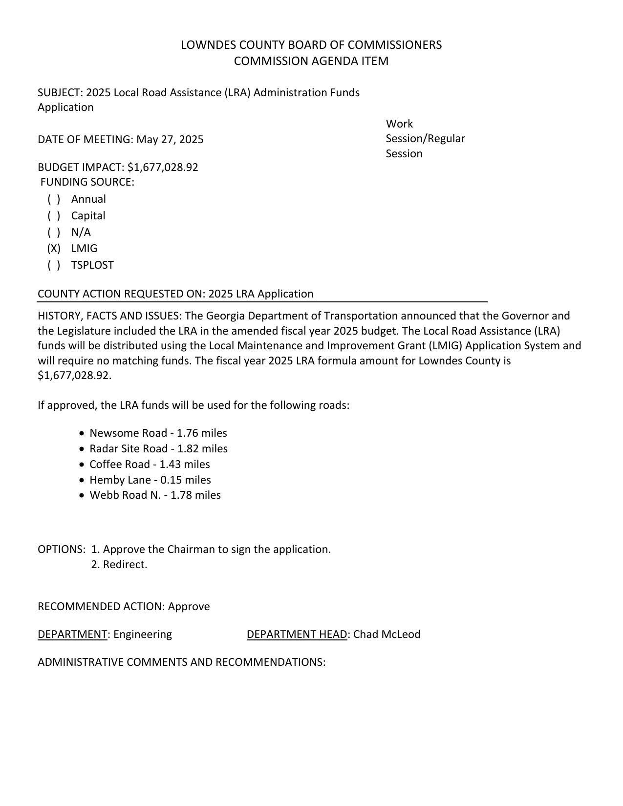 BUDGET IMPACT: -$1,677,028.92 The Local Road Assistance (LRA) funds will be distributed using the Local Maintenance and Improvement Grant (LMIG) Application System and will require no matching funds.