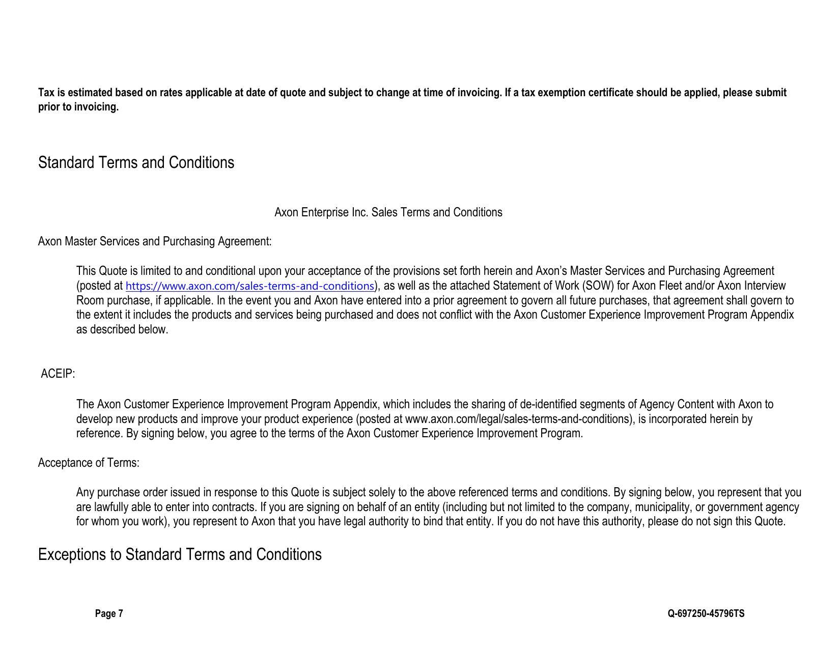 This Quote is limited to and conditional upon your acceptance of the provisions set forth herein and Axon’s Master Services and Purchasing Agreement