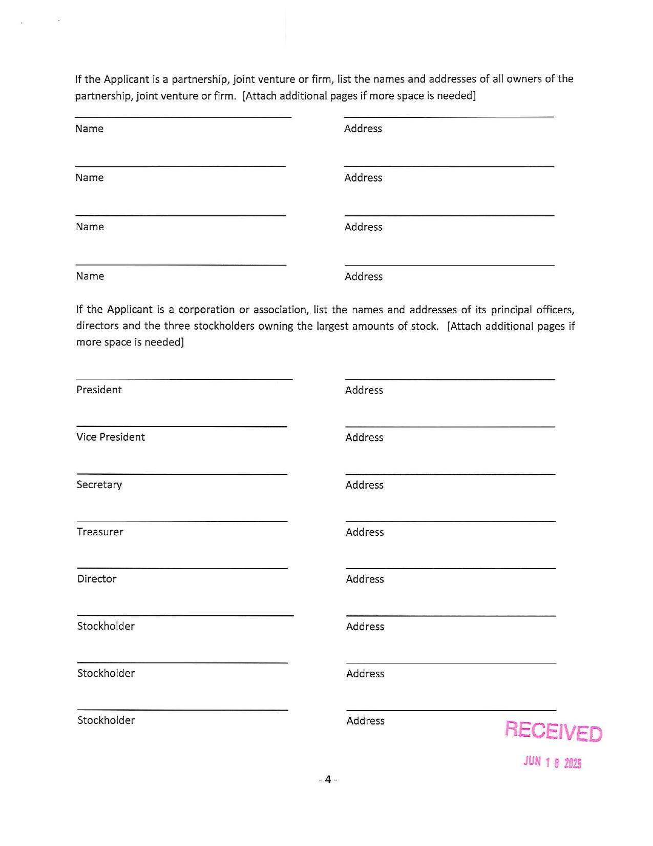 If the Applicant is a partnership, joint venture or firm, list the names and addresses of all owners of the